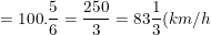 \dpi{100} \small =100.\frac{5}{6}=\frac{250}{3}=83\frac{1}{3}(km/h)